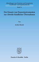 Der Einsatz Von Finanzinstrumenten Zur Abwehr Feindlicher Ubernahmen