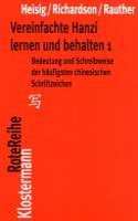 Vereinfachte Hanzi Lernen Und Behalten 1: Bedeutung Und Schreibweise Der Haufigsten Chinesischen Schriftzeichen