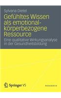 Gefühltes Wissen ALS Emotional-Körperbezogene Ressource: Eine Qualitative Wirkungsanalyse in Der Gesundheitsbildung