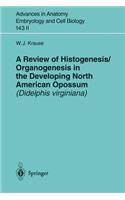 Review of Histogenesis/Organogenesis in the Developing North American Opossum (Didelphis Virginiana)