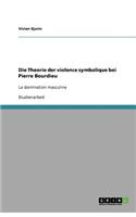 Die Theorie der violence symbolique bei Pierre Bourdieu