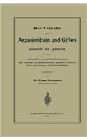 Verkehr Mit Arzneimitteln Und Giften Ausserhalb Der Apotheken: Auf Grund Der Gesetzlichen Bestimmungen Zum Gebrauche Für Medizinalbeamte, Apotheker, Drogisten, Aerzte, Verwaltungs- Und Gerichtsbehörden