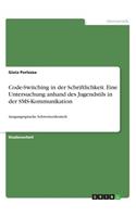 Code-Switching in der Schriftlichkeit. Eine Untersuchung anhand des Jugendstils in der SMS-Kommunikation: Ausgangssprache Schweizerdeutsch