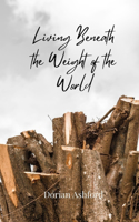 Living Beneath the Weight of the World