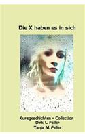 X haben es in sich