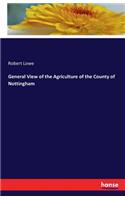 General View of the Agriculture of the County of Nottingham