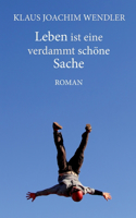Leben ist eine verdammt schöne Sache