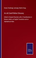 An old Zand-Pahlavi Glossary: Edited in Original Charcters with a Transliteration in Roman Letters, an English Translation and an Alphabetical Index