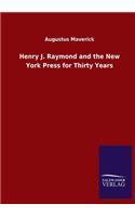 Henry J. Raymond and the New York Press for Thirty Years