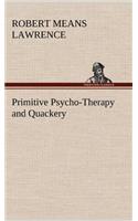 Primitive Psycho-Therapy and Quackery: (English)
