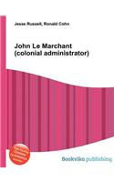 John Le Marchant (Colonial Administrator): (English)