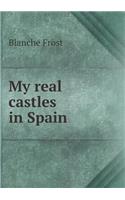 My real castles in Spain