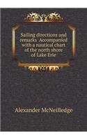 Sailing directions and remarks Accompanied with a nautical chart of the north shore of Lake Erie