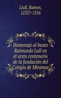 Homenaje al beato Raimundo Lull en el sexto centenario de la fundacion del Colegio de Miramar