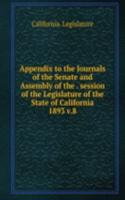Appendix to the Journals of the Senate and Assembly of the session of the Legislature of the State of California