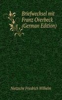 Briefwechsel mit Franz Overbeck (German Edition)