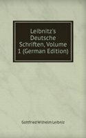 Leibnitz's Deutsche Schriften, Volume 1 (German Edition)