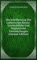 Das Schriftprinzip Der Lutherischen Kirche: Geschichtliche Und Dogmatische Untersuchungen (German Edition)