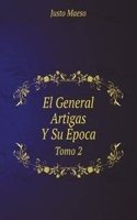 El General Artigas Y Su Epoca