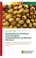Desidratação osmótica com secagem complementar de banana Pacovan