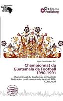 Championnat Du Guatemala de Football 1990-1991: (French)