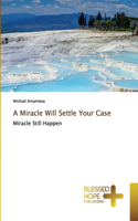 Miracle Will Settle Your Case