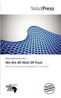We Are All Sluts of Trust