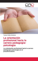 La orientación profesional hacia la carrera pedagogìa-psicologìa
