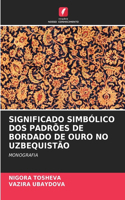 Significado Simbólico DOS Padrões de Bordado de Ouro No Uzbequistão