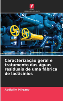 Caracterização geral e tratamento das águas residuais de uma fábrica de lacticínios