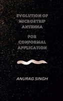 Evolution of Microstrip Antenna for Conformal Application