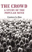 The Crowd: A Study of the Popular Mind [Hardcover]