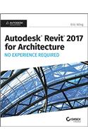 Autodesk Revit 2017 for Architecture No Experience Required