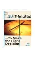 30 Minutes: To Make The Right Decision