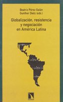 Globalizacion, Resistencia y Negociacion En America Latina