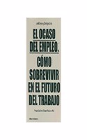 El ocaso del empleo: Como sobrevivir en el futuro del trabajo
