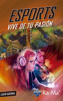 Esports, Vive de tu pasion