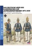 Deutsche Heer des Kaiserreiches zur Jahrhundertwende 1871-1918 - Band 1