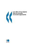 Les Villes Et Les R?Gions Dans La Nouvelle ?Conomie Apprenante: (French)