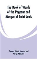 Book Of Words Of The Pageant And Masque Of Saint Louis