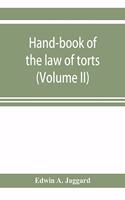 Hand-book of the law of torts (Volume II)