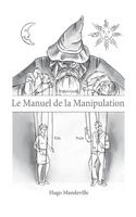 Le Manuel de la Manipulation: (French)