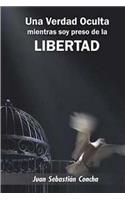 Verdad Oculta Mientras Soy Preso de la Libertad