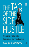 Tao of the Side Hustle: A Buddhist Martial Arts Approach to Your New Business