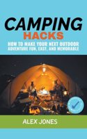 Camping Hacks: How to Make Your Next Outdoor Adventure Fun, Easy, and Memorable(2 Camping)