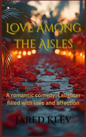 Love Among The Aisles