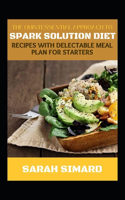 Quintessential Approach To Spark Solution Diet Recipes With Delectable Meal Plan For Starters