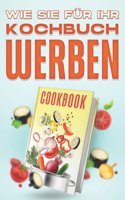 Wie Sie für Ihr Kochbuch werben