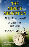 The Minute Meditation - It Is Profound! Book 4