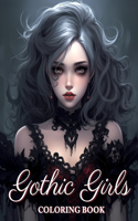 Gothic Girls Coloring Book: Beauties Gothic Fantasy Coloring Book Grayscale For Adults